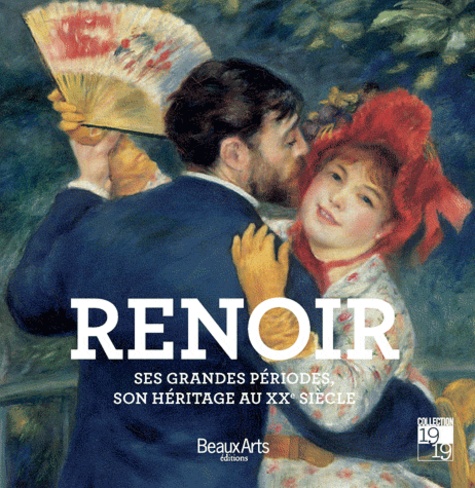Laurence Madeline et Nancy Harrison - Renoir - Ses grandes périodes, son héritage au XXe siècle.