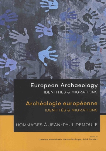 Laurence Manolakakis et Nathan Schlanger - Archéologie européenne - Identités & Migrations - Hommages à Jean-Paul Demoule.