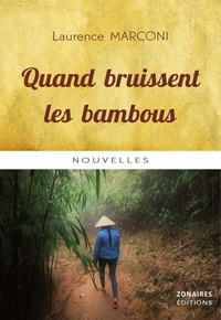 Laurence Marconi - Quand bruissent les bambous.