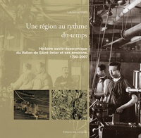Laurence Marti - Une région au rythme du temps - Histoire socio-économique du Vallon de Saint-Imier et ses environs, 1700-2007.