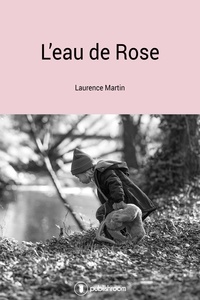 Laurence Martin - L'eau de Rose.