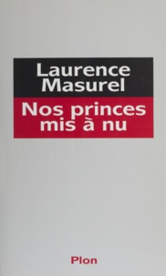 Laurence Masurel - Nos princes mis à nu.