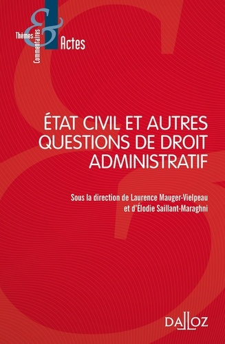 Laurence Mauger-Vielpeau et Elodie Saillant-Maraghni - Etat civil et autres questions de droit administratif.