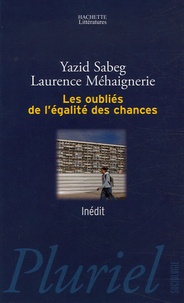 Laurence Méhaignerie et Yazid Sabeg - Les oubliés de l'égalité des chances.