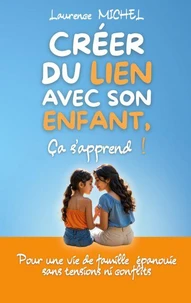 Créer du lien avec son enfant, ça s'apprend