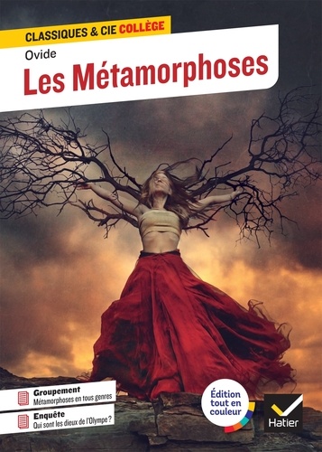 Les Métamorphoses. avec un groupement thématique « La métamorphose dans la littérature et dans les arts »