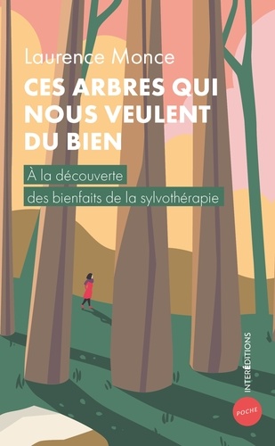 Ces arbres qui nous veulent du bien. A la découverte des bienfaits de la sylvothérapie