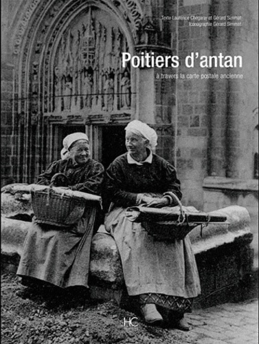 Laurence Mondon Chegaray et Gérard Simmat - Poitiers d'antan - A travers la carte postale ancienne.