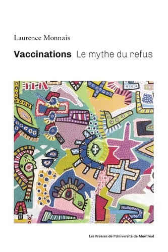 Laurence Monnais - Vaccinations - Le mythe du refus.