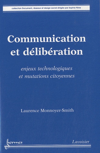 Communication et délibération. Enjeux technologiques et mutations citoyennes