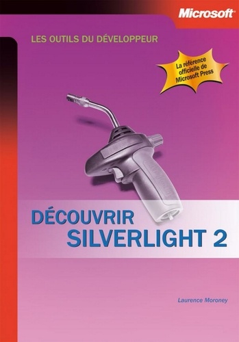 Laurence Moroney - Découvrir Silverlight 2.