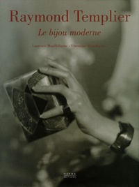 Laurence Mouillefarine et Véronique Ristelhueber - Raymond Templier - Le bijou moderne.