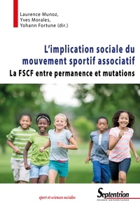 Laurence Munoz et Yves Morales - L'implication sociale du mouvement sportif associatif - La FSCF entre permanence et mutations.