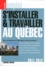 S'installer et travailler au Québec 2011/2012 7e édition