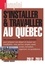 S'installer et travailler au Québec 2012-2013 8e édition