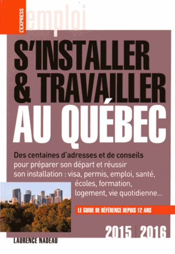 S'installer et travailler au Québec 11e édition