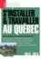 S'installer et travailler au Québec 9e édition