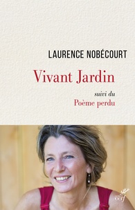 Laurence Nobécourt - Vivant jardin - Suivi du Poème perdu.