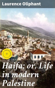 Haifa; or, Life in modern Palestine