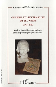 Laurence Olivier-Messonnier - Guerre et littérature de jeunesse (1913-1919) - Analyse des dérives patriotiques dans les périodiques pour enfants.