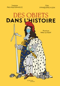 Laurence Paix-Rusterholtz et Christiane Lavaquerie-Klein - Des objets dans l'Histoire.