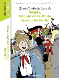 Laurence Paix-Rusterholtz et Christiane Lavaquerie-Klein - La véritable histoire de Magda, témoin de la chute du mur de Berlin.
