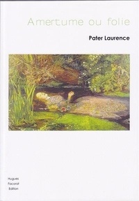 Laurence Pater - Amertume ou folie.