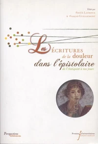 Les écritures de la douleur dans l'épistolaire de l'Antiquité à nos jours