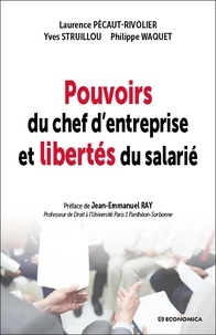 Laurence Pécaut-Rivolier et Yves Struillou - Pouvoirs du chef d'entreprise et libertés du salarié.