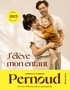 Laurence Pernoud et Clémence Pernoud - J'élève mon enfant.
