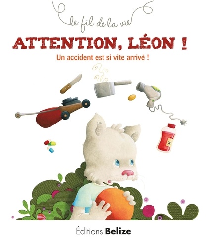 Laurence Pérouème et Véronique Hermouet - Attention, Léon ! - Un accident est si vite arrivé !.