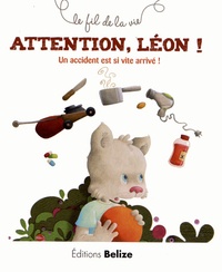 Laurence Pérouème et Véronique Hermouet - Attention, Léon ! - Un accident est si vite arrivé !.