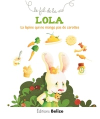Laurence Pérouème - Lola, la lapine qui ne mange pas de carottes.