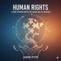 Human Rights - A Short Introduction For the Curious and Perplexed