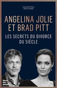 Laurence Pieau et Hervé Tropéa - Angelina Jolie et Brad Pitt - Les secrets du divorce du siècle.