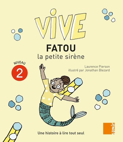 Laurence Pierson et Jonathan Blezard - Vive Fatou la petite sirène - Une histoire à lire tout seul, Niveau 2.