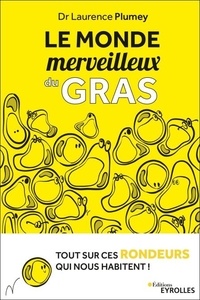 Livres audio téléchargeables gratuitement en mp3 Le monde merveilleux du gras  - Tout sur ces rondeurs qui nous habitent FB2 par Laurence Plumey 9782212450743 (Litterature Francaise)