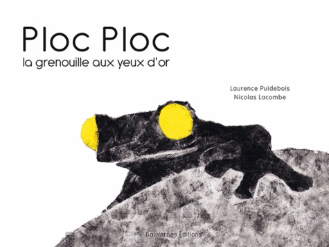 Laurence Puidebois et Nicolas Lacombe - Ploc Ploc la grenouille aux yeux d'or.