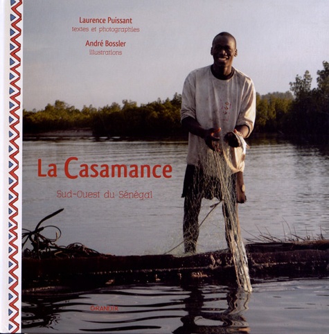 Laurence Puissant et André Bossler - La Casamance - Sud-Ouest du Sénégal.