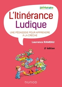 Laurence Rameau - L'itinérance ludique - 2e éd. - Une pédagogie pour apprendre à la crèche.