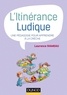 Laurence Rameau - L'itinérance ludique - Une pédagogie pour apprendre à la crèche.