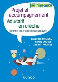 Laurence Rameau et Fanny Covelli - Projet et accompagnement éducatif en crèche - Refonder les pratiques pédagogiques.
