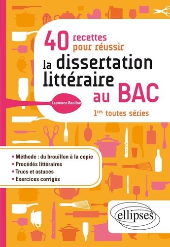 40 recettes pour réussir la dissertation littéraire au Bac