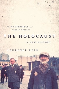 Laurence Rees - The Holocaust - A New History.