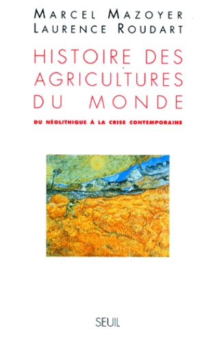 Histoire Des Agricultures Du Monde. Du Neolithique A La Crise Contemporaine