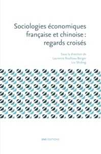 Laurence Roulleau-Berger et Liu Shiding - Sociologies économiques française et chinoise : regards croisés.
