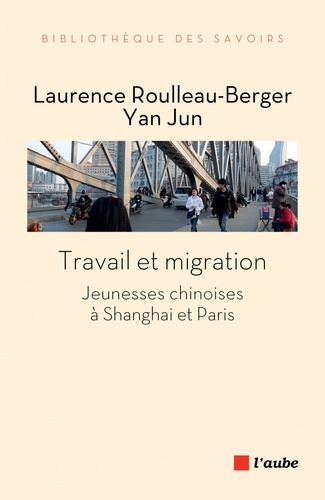 Travail et migration. Jeunesses chinoises à Shanghai et Paris