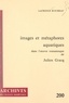 Laurence Rousseau et Michel J. Minard - Images et métaphores aquatiques dans l'œuvre romanesque de Julien Gracq.