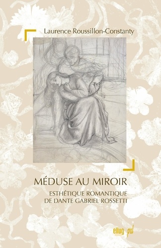 Méduse au miroir. Esthétique romantique de Dante Gabriel Rossetti