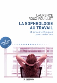 Laurence Roux-Fouillet - La sophrologie au travail - Et autres techniques pour rester zen. 1 CD audio